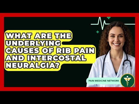 What Are The Underlying Causes Of Rib Pain And Intercostal Neuralgia? - Pain Medicine Network