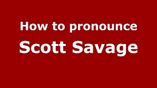 How to pronounce Scott Savage