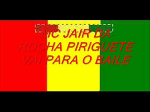 MC JAIR DA ROCHA PIRIGUETE VAI PARA O BAILE