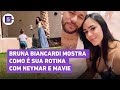 Bruna Biancardi Shares Her Routine With Neymar And Mavie In Saudi Arabia