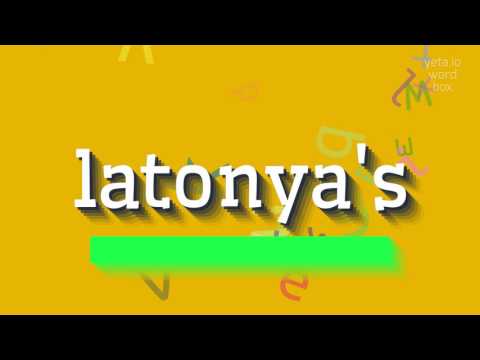 How to say "latonya's"! (High Quality Voices)