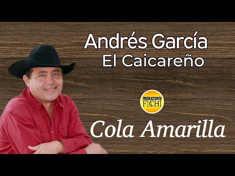 Andres Garcia El Caicareño - Cola Amarilla
