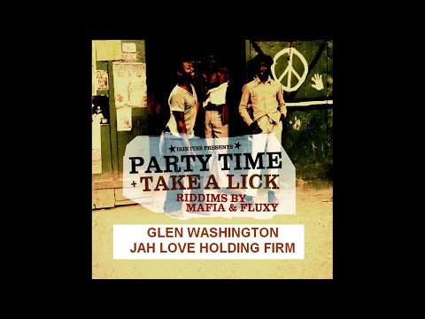 GLEN WASHINGTON - JAH LOVE HOLDING FIRM - PARTY TIME RIDDIM - IRIE ITES RECORDS