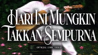 Lirik Lagu Hari Ini Mungkin Takkan Sempurna - Danes Rabani: Terkadang Hidup Tak Selalu Sejalan
