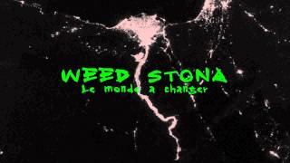 02) Weed Stona: Le monde a changer