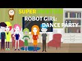 Super Martian Robot Girl Dance Party Vyond Remake