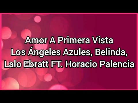 Amor A Primera Vista | Los Ángeles Azules, Belinda, Lalo Ebratt FT. Horacio Palencia