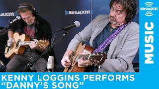 Kenny Loggins - &quot;Danny&#39;s Song&quot; [LIVE @ SiriusXM Studios]