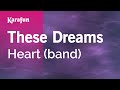 These Dreams - Heart (band) | Karaoke Version | KaraFun These Dreams - Heart (band) | Karaoke Version | KaraFun