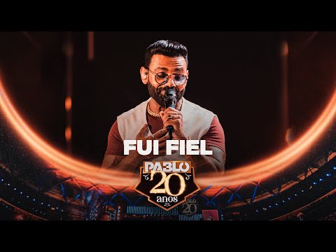Pablo - Fui fiel  ( Pablo 20 Anos)