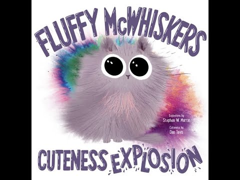 Kids Book Read Aloud: Fluffy Mcwhiskers Cuteness Explosion by Stephen W Martin and Dan Travis