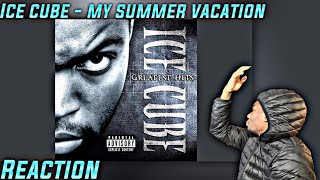 TOUGH STORYTELLING! Ice Cube - My Summer Vacation REACTION! First Time HEARING!