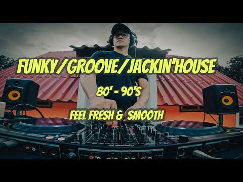 Funky/Groove/Jackin 'House - Feel Fresh, Smooth 80's-90's _NonstopMixed #funkyhousemusic #housemusic