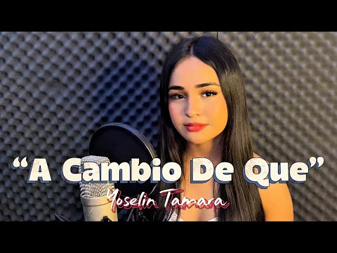 Yoselin Tamara - A Cambio De Que | cover