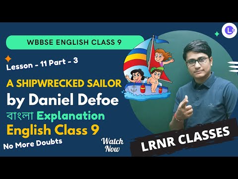 WBBSE Class 9 ENGLISH Lesson-11 A SHIPWRECKED SAILOR by Daniel Defoe PT-3 | বাংলা Explanation | LRNR