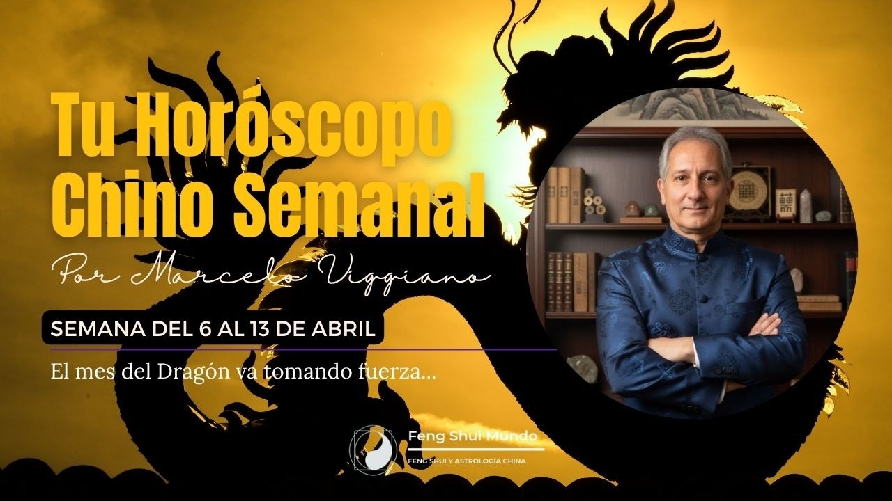 HORÓSCOPO CHINO SEMANAL: 6 AL 13 DE ABRIL