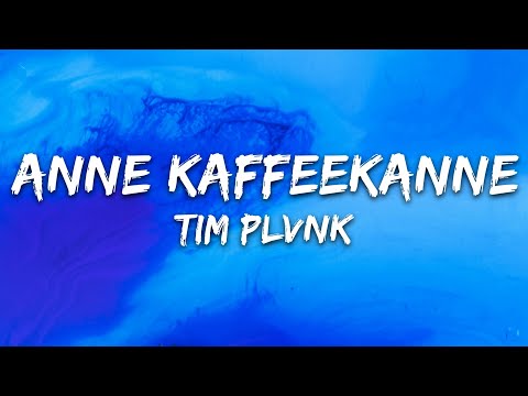 TIM PLVNK - ANNE KAFFEEKANNE (Lyrics)