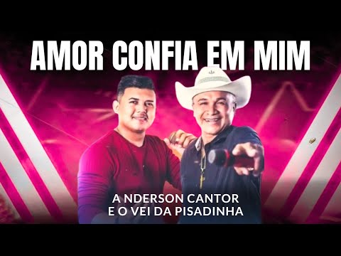 AMOR CONFIA EM MIM ANDERSON CANTOR EO VEI DA PISADINHA