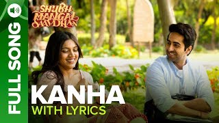 KANHA - Full Song with Lyrics | Shubh Mangal Saavdhan