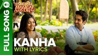 KANHA - Full Song with Lyrics  Shubh Mangal Saavdh