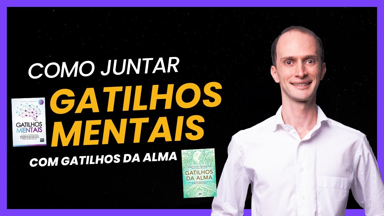 Gatilhos Mentais + Gatilhos da Alma: Como Transformar Sua Vida e do Seu Cliente