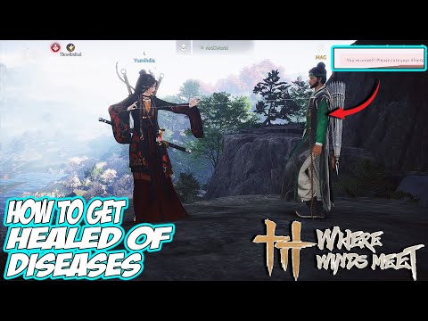 Where Winds Meet - How to GET HEALED Of Any DISEASES(For FREE)