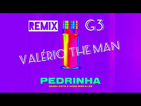 Danni Gato x Vado Más Ki Ás - Pedrinha G3  (Dj Valério Remix)