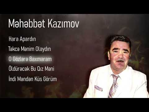 Məhəbbbət Kazımov - Ən Çox Dinllənən Mahnıları