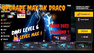 UPGRADE AK DRACO DARI LEVEL 6 KE LEVEL MAX || HABIS BERAPA DM ?