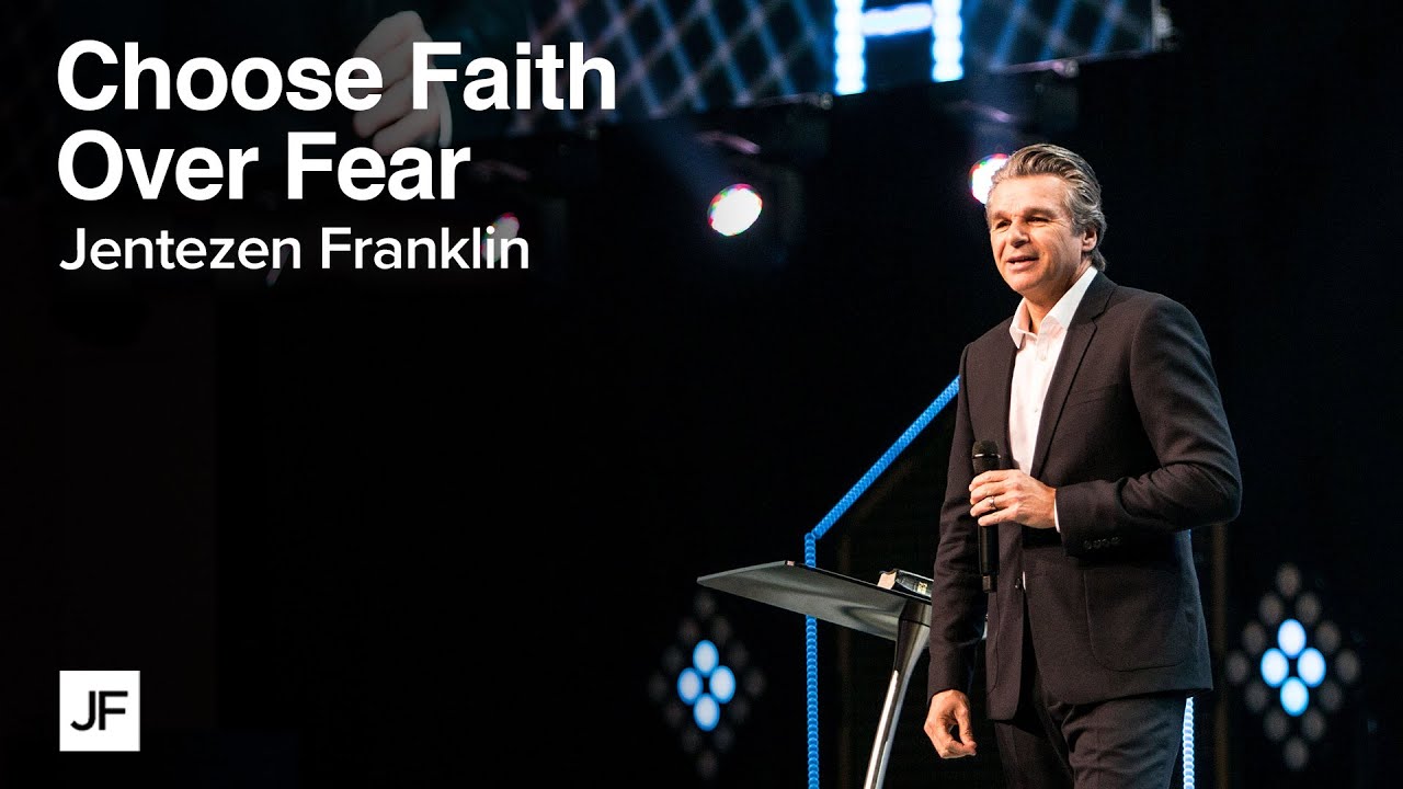 Choosing Faith Over Fear | Jentezen Franklin
