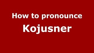 How to pronounce Kojusner