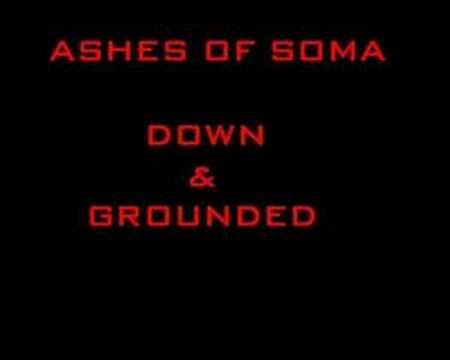 Ashes of Soma - Down & Grounded