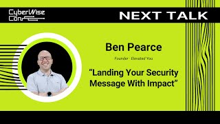 Ben Pearce: Landing Your Security Message With Impact