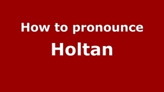 How to pronounce Holtan