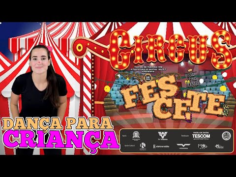 #FESCETE2020 - Dança para Criança: "Circo da Alegria"