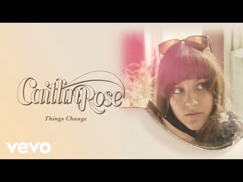 Caitlin Rose - Things Change (Official Audio)