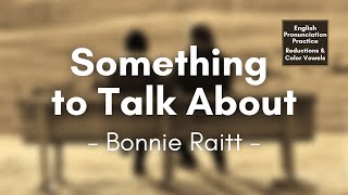 Something to Talk About by Bonnie Raitt (Lyrics)