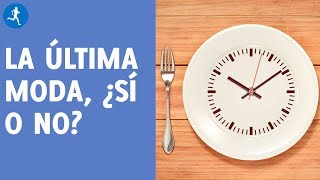 Ayuno intermitente: lo que tienes que saber. ¿Panacea o moda?