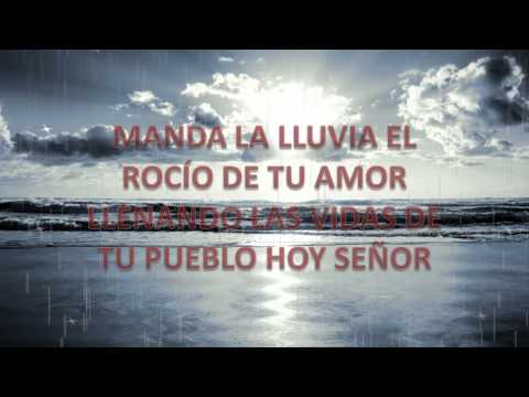 DIOS MANDA LLUVIA, DERRAMA DE TU ESPÍRITU
