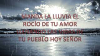 DIOS MANDA LLUVIA, DERRAMA DE TU ESPÍRITU