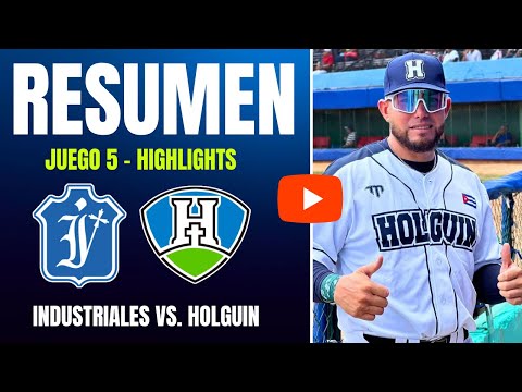 🔴 Industriales 🆚 Holguín | Serie Nacional 64 | Resumen Juego 5