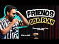 Friends Goa Plan Kannada Stand Up Comedy NEA Shivu NG