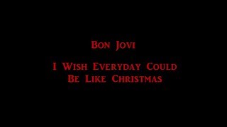 Bon Jovi - I Wish Everyday Could Be Like Christmas HD lyrics