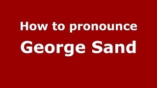 How to pronounce George Sand
