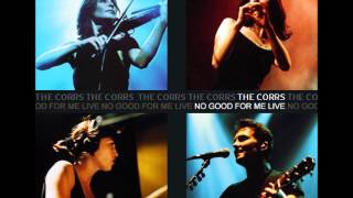 The Corrs - No Good For Me (Live / Unreleased)
