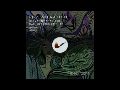 Giovanny Aparicio & Kamilo Sanclemente Love Vibrations Instrumental Feat Gioka (Pipe & Pochet)