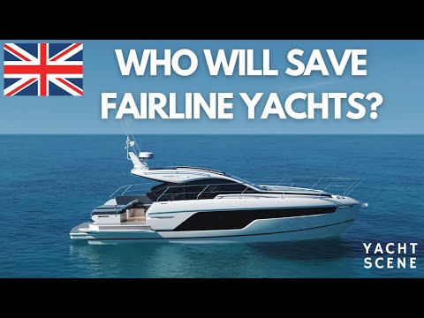 FAIRLINE YACHTS AMINISTRATION UPDATE - Who Will Save Britain's Iconic Boatbuilder?