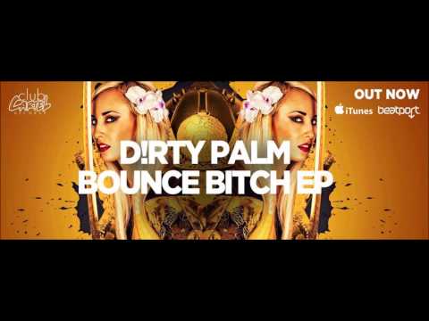 Dirty Palm ft. Treyy G - Bounce Bitch (Original Mix)