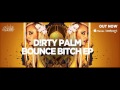 Dirty Palm ft. Treyy G - Bounce Bitch (Original ...