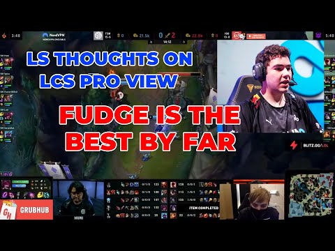 LS Thoughts on LCS Pro Views - FUDGE By FAR The Best!
